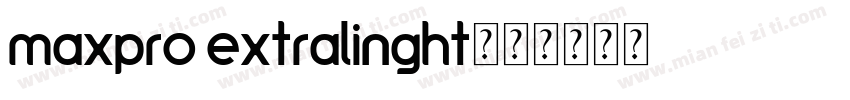 maxpro extralinght字体转换